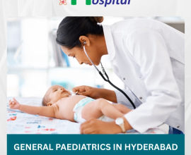 Comprehensive General Paediatrics in Hyderabad for Child Wellness